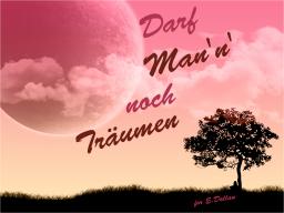 Darf Man&#039;n&#039; noch Träumen