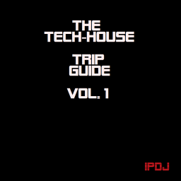 The Tech-House Trip Guide Vol.1