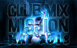 Club Mix Mission (MAY 2013)