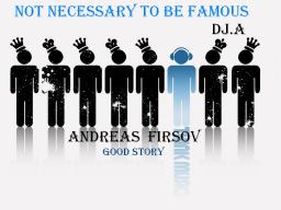 Not necessary to be famous GOOD STORY ANDREAS FIRSOV