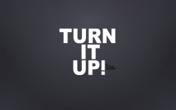 Turn It Up!