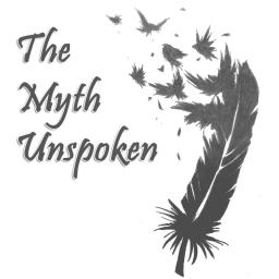 The Myth Unspoken