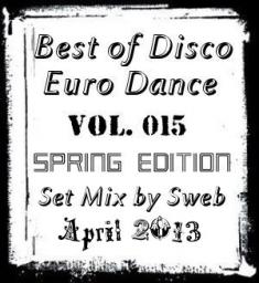 VA - Best of Disco Euro Dance Vol. 015 (Spring Edition) (SET Mix by SWEB)