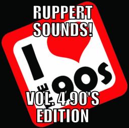 Ruppert Sounds! Vol. 4 90&#039;s Edition