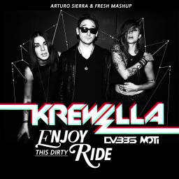 KREWELLA vs DVBBS &amp; Moti - Enjoy This Dirty Ride (Arturo Sierra &amp; Fresh Mashup)