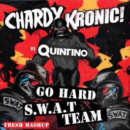 Go Hard S.W.A.T Team - Quintino vs Chardy &amp; Kronic (Fresh Mashup)