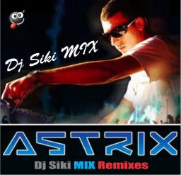 Dj Siki MIX ASTRIX Remixes