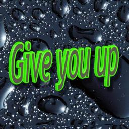 Give you up: Mash up