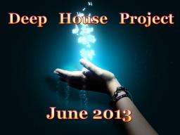 Deep House  Project June 2013