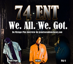 74 ENT We All We Got