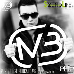 Michael B. - Pure House Podcast #6