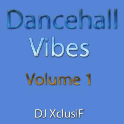 DJ XclusiF Dancehall Vibes Vol 1