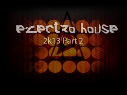 Electro House 2k13 - Part 2
