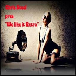 Chris Steel - We like it Retro