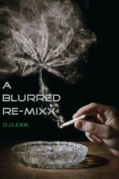 A BLURRED RE - MIXX