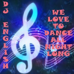 We Love To Dance All Night Long