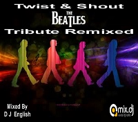 Twist &amp; Shout The Beatles Tribute Remixed