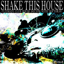 SHAKE THIS HOUSE