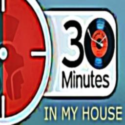 30 MINUTES IN MY HOUSE