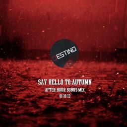 Say Hello To Autumn - Deep House After Hour Bonus Mix