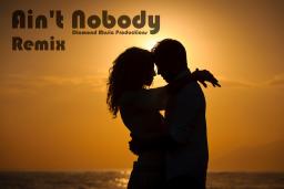 Ain&#039;t Nobody - Remix