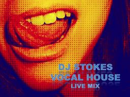 DJ STOKES VOCAL HOUSE (LIVE MIX)