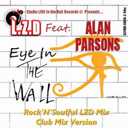 Eye in The Wall (Club Mix Rock&#039;N&#039;Soulful LZD Mix)