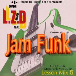 Jam Funk (L.Z.D Club MegaFunk Mix) 