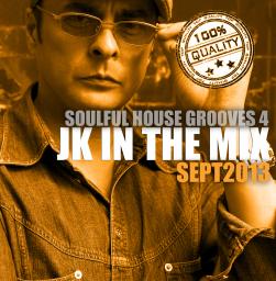 JK IN THE MIX (SOULFUL HOUSE GROOVES 4) SEPT 2013