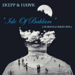Skepp &amp; Hawk - Isle Of Bahlam (Dj BoogZ Mash Mix)