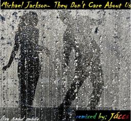 They Don&#039;t Care About Us- Michael Jackson  remixed by jácci