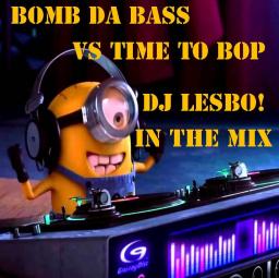  Bomb da Bass Vs Time To Bop - Dj Lesbo! The Extended Bounce Mix