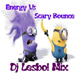  Energy Vs Scary Bounce (Dj Lesbo! Original Mix)