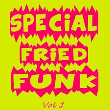 Special Fried Funk Vol 1