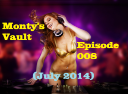 Monty&#039;s Vault Ep 008 (July 2014)