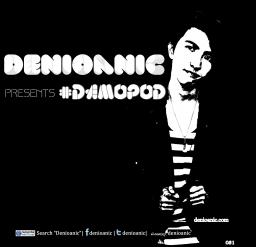 Denioanic presents #Damopod 031