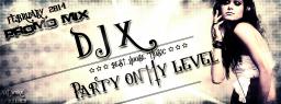 DJ X - PARTY ON MY LEVEL (FEBRUARY 2014 PROMO MIX)