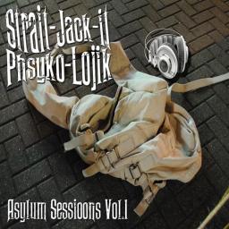 Asylum Sessions Vol 1 - Phsyko-Lojik - Strait-Jack-It