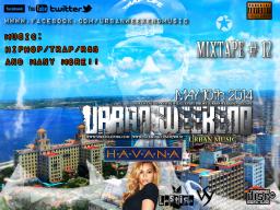 URBAN WEEKEND MIXTAPE #12 HAVANA LIVE EDITION