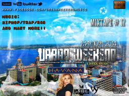 URBAN WEEKEND MIXTAPE #12 HAVANA LIVE EDITION