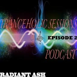 Radiant Ash Tranceholic Sessions Podcast Episode 2