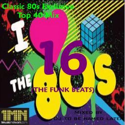 Classic 80s Exclusive Top 40 Mix 16 (The Funk Beats)