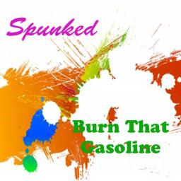 Burn That Gasoline