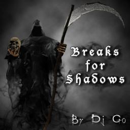 Breaks For Shadows