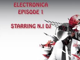 ELECTRONICA - EPISODE 1