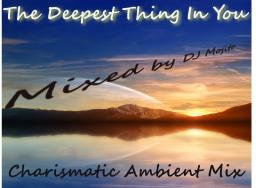 The Deepest Thing In You (Charismatic Ambient Mix)