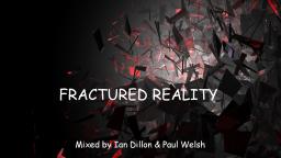 Fractured Reality Part 4