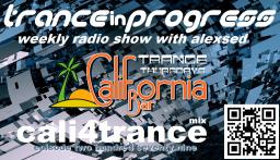 Trance in Progress(T.I.P.) show with Alexsed - (Episode 279) Cali4trance mix
