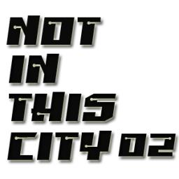 Not In This City 02
