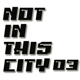 Not In This City 03